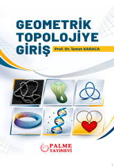 Palme Geometrik Topolojiye Giriş - İsmet Karaca Palme Akademik Yayınları