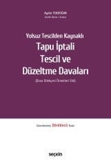 Seçkin Yolsuz Tescilden Kaynaklı Tapu İptali–Tescil ve Düzeltme Davaları 4. Baskı  - Aydın Tekdoğan Seçkin Yayınları
