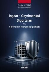 Seçkin İnşaat – Gayrimenkul Sigortaları ve Sigortalının Muhasebe İşlemleri - R. Aykut Çavuldur Seçkin Yayınları