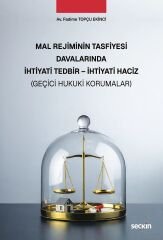 Seçkin Mal Rejiminin Tasfiyesi Davalarında İhtiyati Tedbir–İhtiyati Haciz - Fadime Topçu Ekinci Seçkin Yayınları
